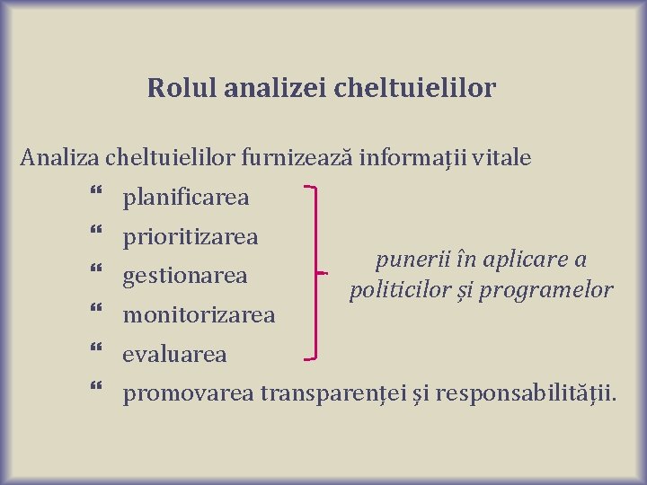 Rolul analizei cheltuielilor Analiza cheltuielilor furnizează informații vitale planificarea prioritizarea gestionarea monitorizarea punerii în Rolul analizei cheltuielilor Analiza cheltuielilor furnizează informații vitale planificarea prioritizarea gestionarea monitorizarea punerii în