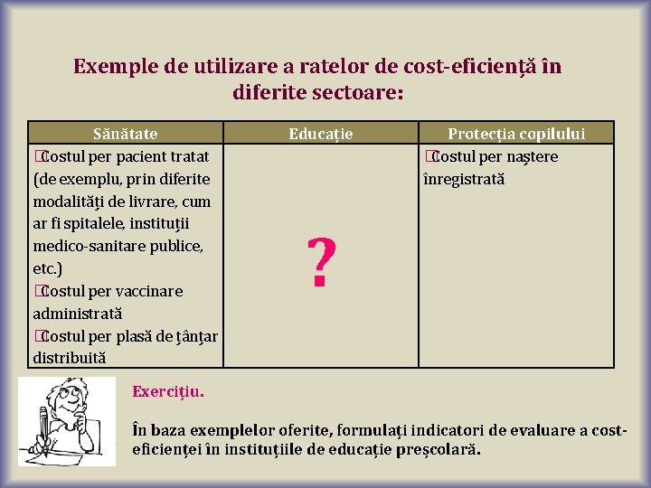 Exemple de utilizare a ratelor de cost-eficiență în diferite sectoare: Sănătate �Costul per pacient