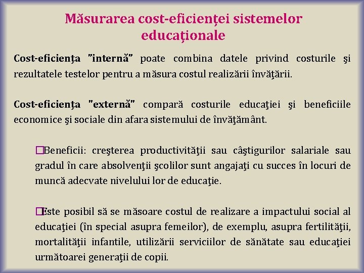 Măsurarea cost-eficienței sistemelor educaționale Cost-eficiența ”internă” poate combina datele privind costurile și rezultatele testelor