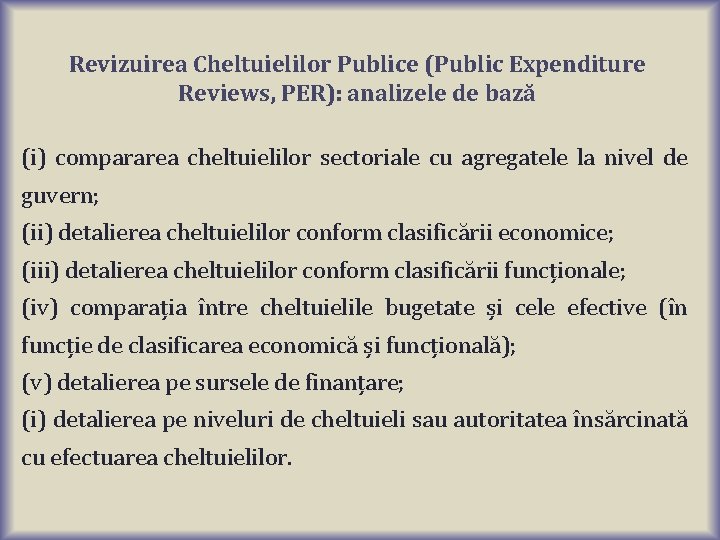 Revizuirea Cheltuielilor Publice (Public Expenditure Reviews, PER): analizele de bază (i) compararea cheltuielilor sectoriale