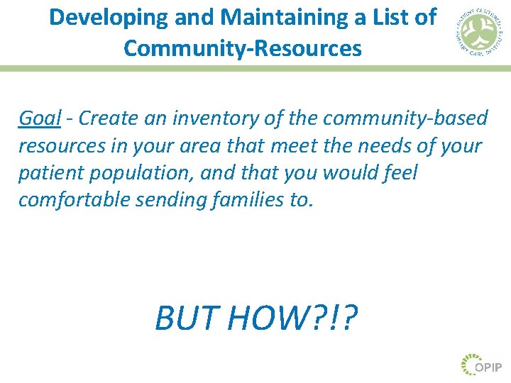 Developing and Maintaining a List of Community-Resources Goal - Create an inventory of the