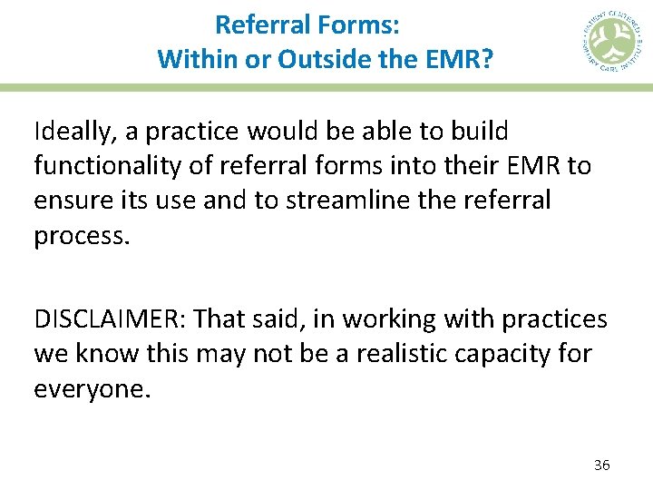 Referral Forms: Within or Outside the EMR? Ideally, a practice would be able to