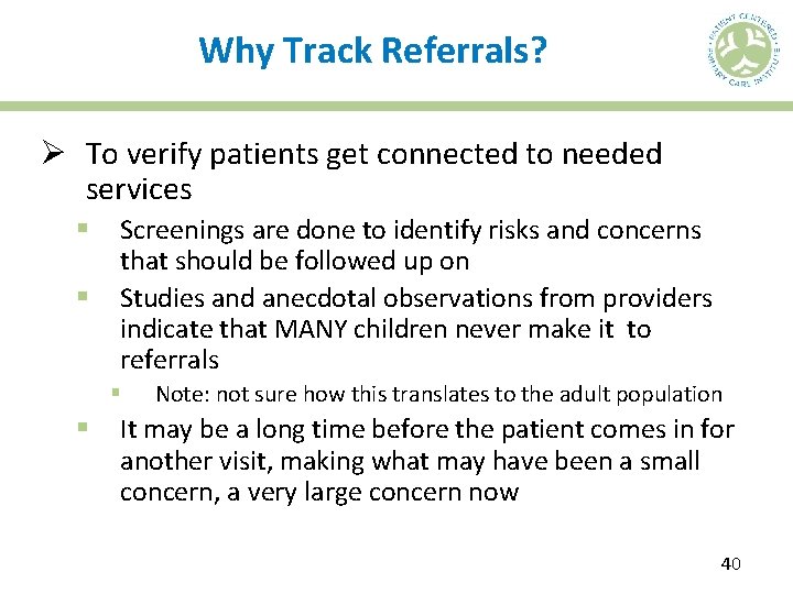 Why Track Referrals? Ø To verify patients get connected to needed services § §