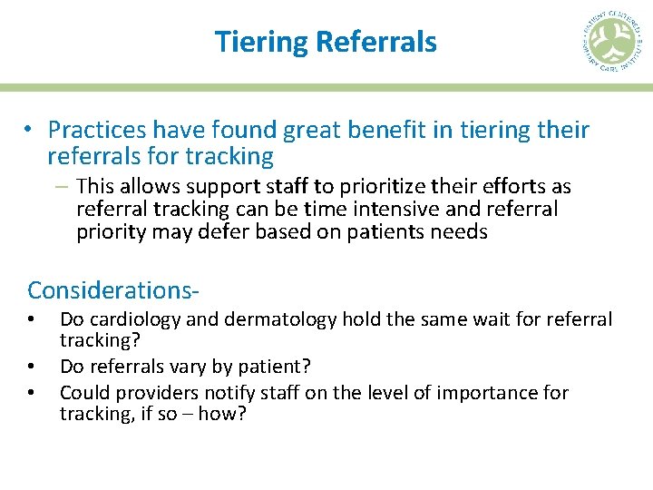 Tiering Referrals • Practices have found great benefit in tiering their referrals for tracking