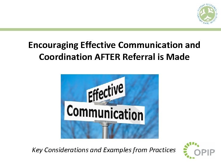 Encouraging Effective Communication and Coordination AFTER Referral is Made Key Considerations and Examples from