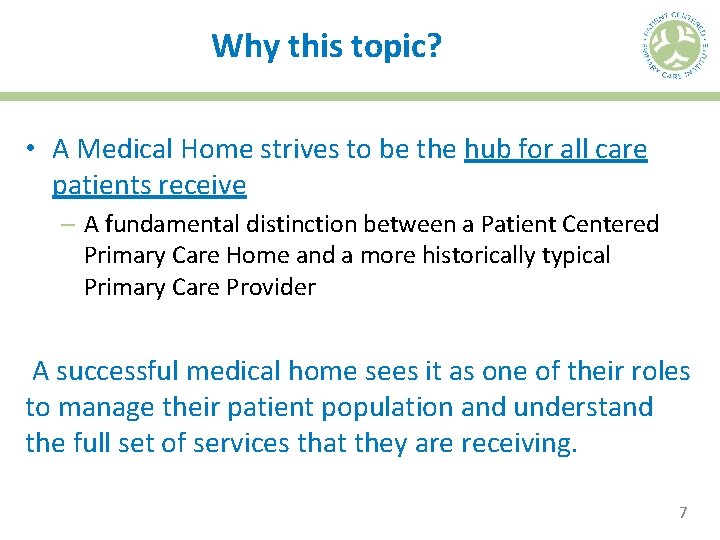 Why this topic? • A Medical Home strives to be the hub for all