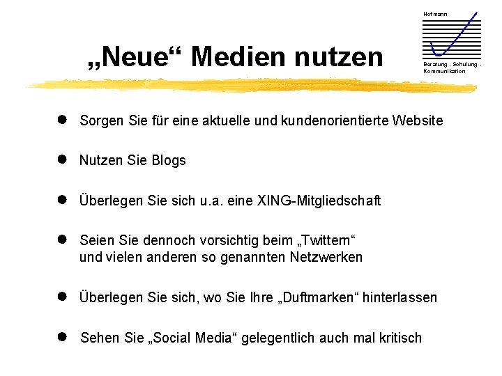 Hofmann „Neue“ Medien nutzen Beratung. Schulung. Kommunikation ● Sorgen Sie für eine aktuelle und