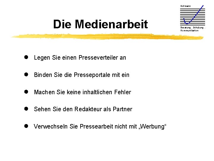 Hofmann Die Medienarbeit ● Legen Sie einen Presseverteiler an ● Binden Sie die Presseportale