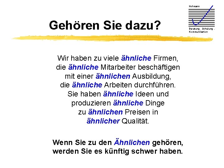 Hofmann Gehören Sie dazu? Wir haben zu viele ähnliche Firmen, die ähnliche Mitarbeiter beschäftigen