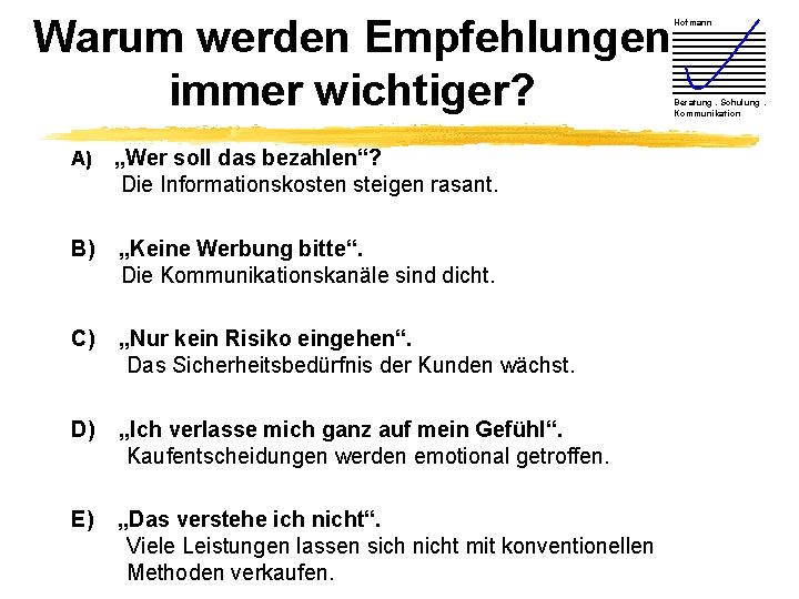 Warum werden Empfehlungen immer wichtiger? A) „Wer soll das bezahlen“? Die Informationskosten steigen rasant.