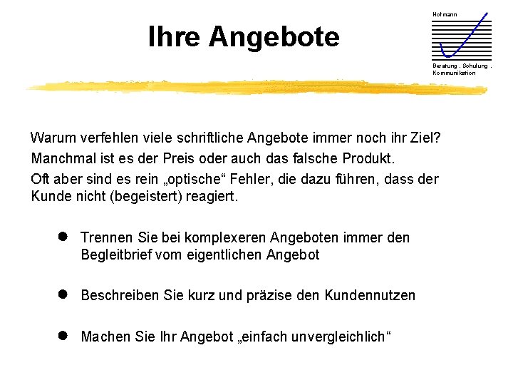 Hofmann Ihre Angebote Beratung. Schulung. Kommunikation Warum verfehlen viele schriftliche Angebote immer noch ihr