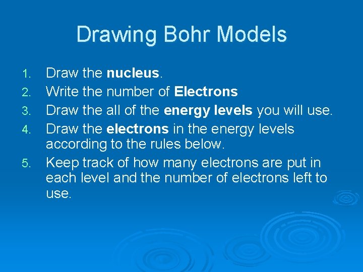 Drawing Bohr Models 1. 2. 3. 4. 5. Draw the nucleus. Write the number