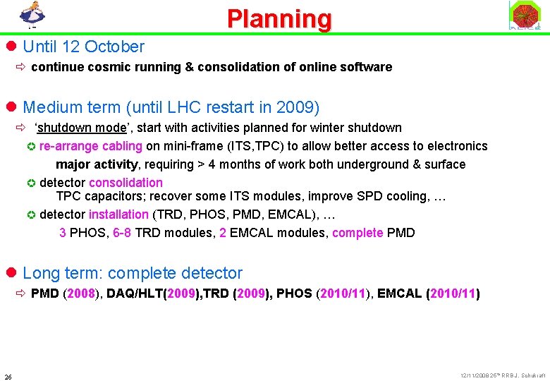 Planning l Until 12 October ð continue cosmic running & consolidation of online software