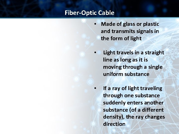 Fiber-Optic Cable • Made of glass or plastic and transmits signals in the form Fiber-Optic Cable • Made of glass or plastic and transmits signals in the form