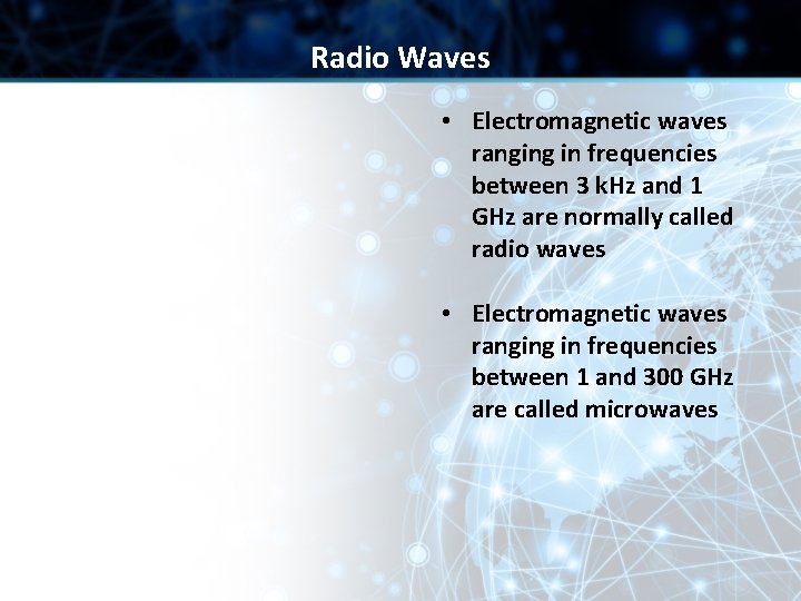 Radio Waves • Electromagnetic waves ranging in frequencies between 3 k. Hz and 1 Radio Waves • Electromagnetic waves ranging in frequencies between 3 k. Hz and 1