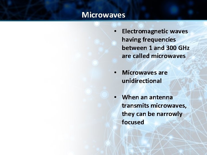 Microwaves • Electromagnetic waves having frequencies between 1 and 300 GHz are called microwaves Microwaves • Electromagnetic waves having frequencies between 1 and 300 GHz are called microwaves