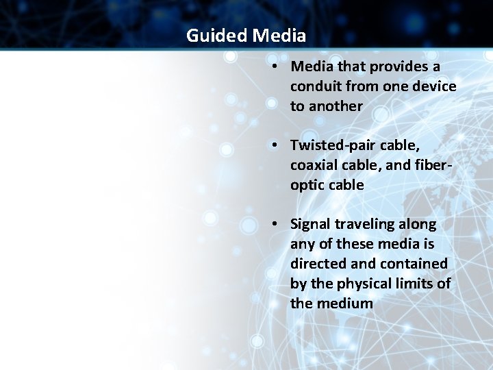 Guided Media • Media that provides a conduit from one device to another • Guided Media • Media that provides a conduit from one device to another •