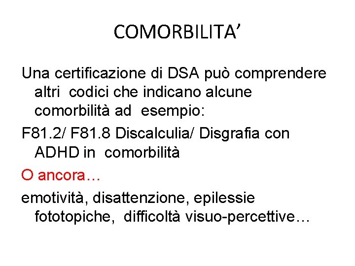 COMORBILITA’ Una certificazione di DSA può comprendere altri codici che indicano alcune comorbilità ad