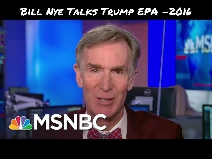 Bill Nye Talks Trump EPA -2016 