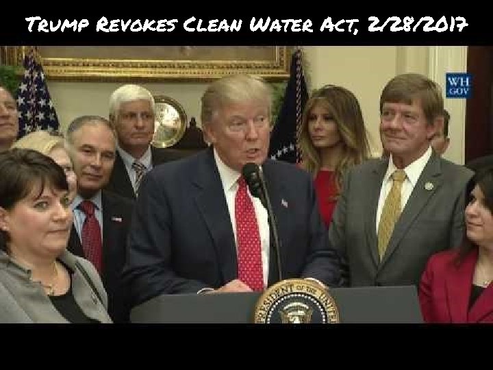 Trump Revokes Clean Water Act, 2/28/2017 