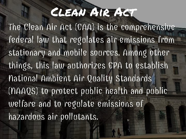 Clean Air Act The Clean Air Act (CAA) is the comprehensive federal law that