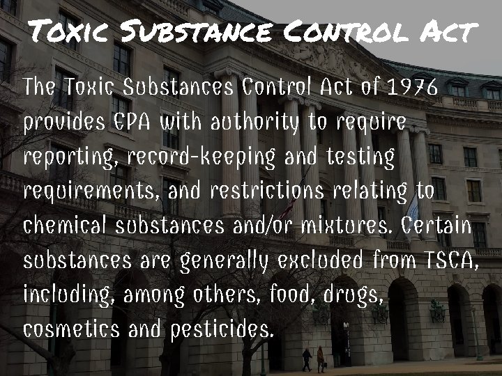 Toxic Substance Control Act The Toxic Substances Control Act of 1976 provides EPA with