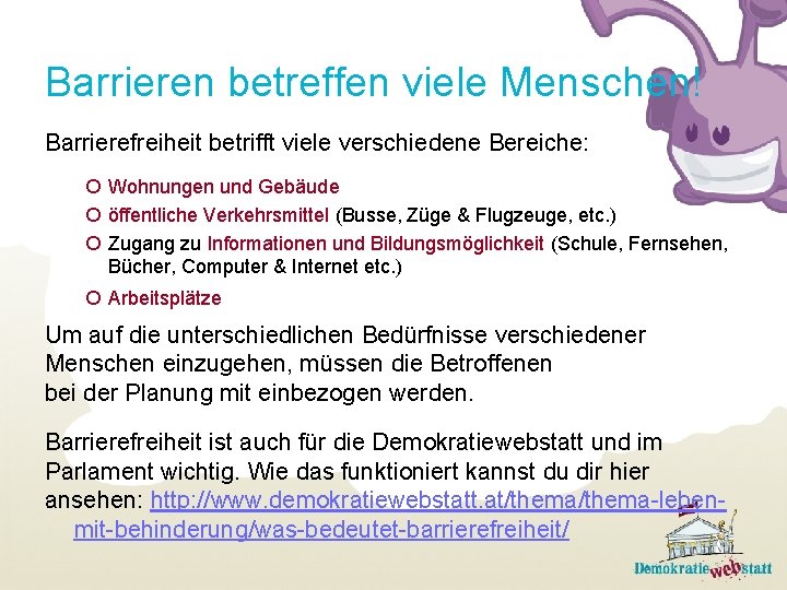 Barrieren betreffen viele Menschen! Barrierefreiheit betrifft viele verschiedene Bereiche: ¡ Wohnungen und Gebäude ¡