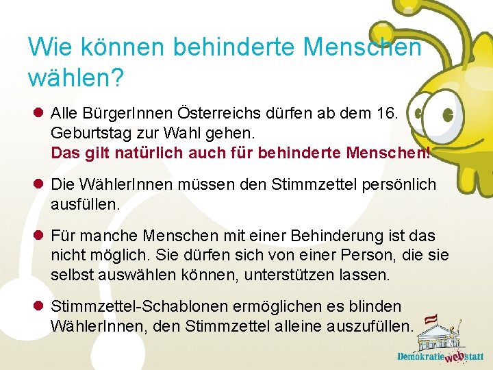 Wie können behinderte Menschen wählen? l Alle Bürger. Innen Österreichs dürfen ab dem 16.