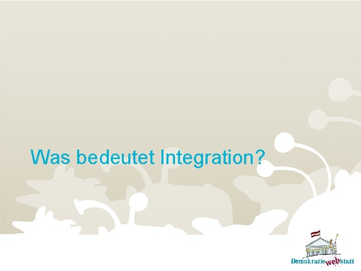 Was bedeutet Integration? 