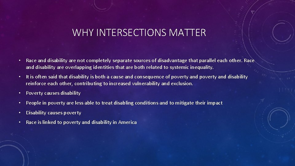 WHY INTERSECTIONS MATTER • Race and disability are not completely separate sources of disadvantage