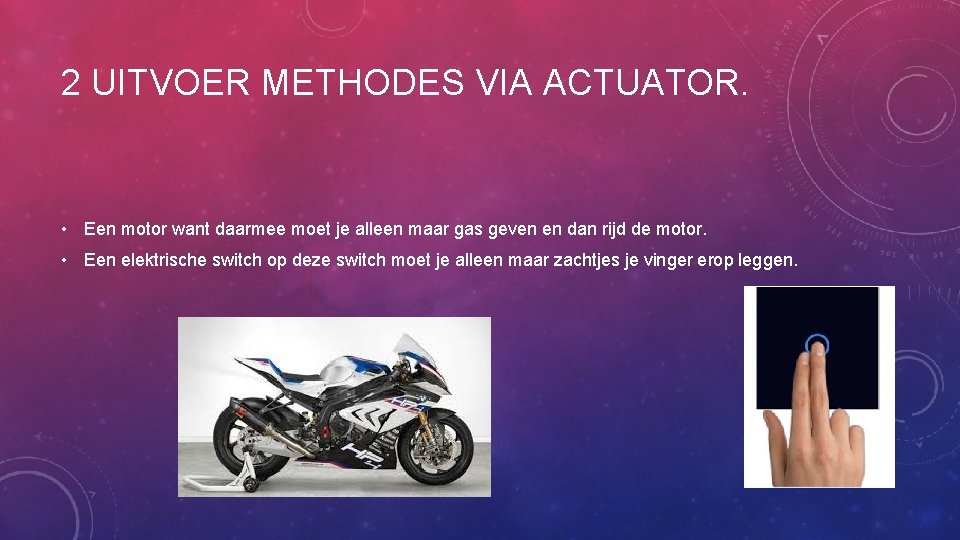 2 UITVOER METHODES VIA ACTUATOR. • Een motor want daarmee moet je alleen maar