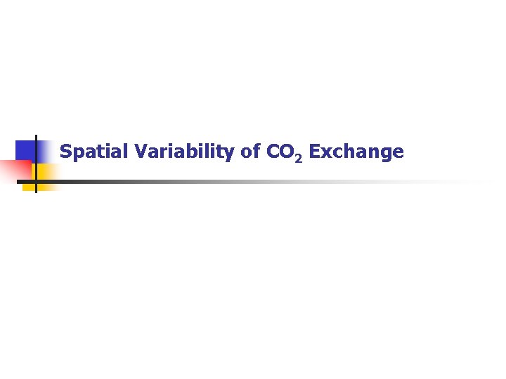 Spatial Variability of CO 2 Exchange 