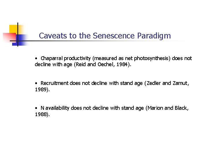 Caveats to the Senescence Paradigm • Chaparral productivity (measured as net photosynthesis) does not