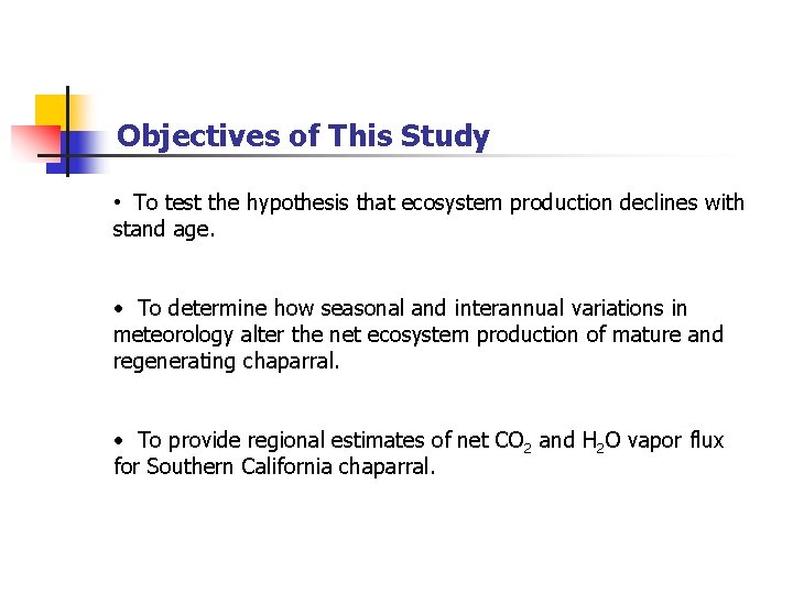 Objectives of This Study • To test the hypothesis that ecosystem production declines with