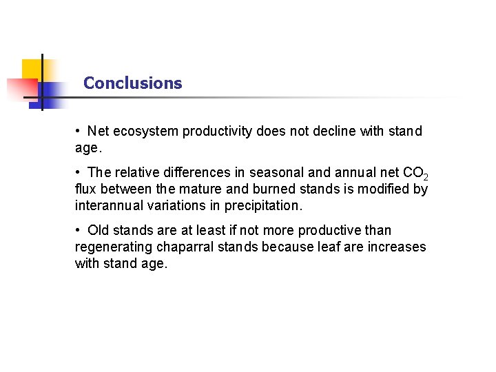 Conclusions • Net ecosystem productivity does not decline with stand age. • The relative