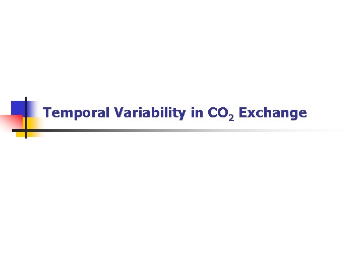 Temporal Variability in CO 2 Exchange 