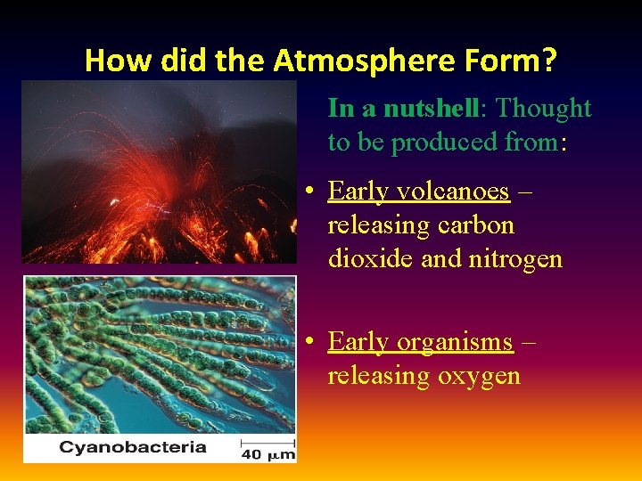 How did the Atmosphere Form? In a nutshell: Thought to be produced from: •