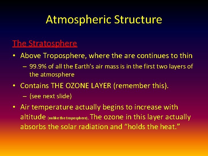 Atmospheric Structure The Stratosphere • Above Troposphere, where the are continues to thin –