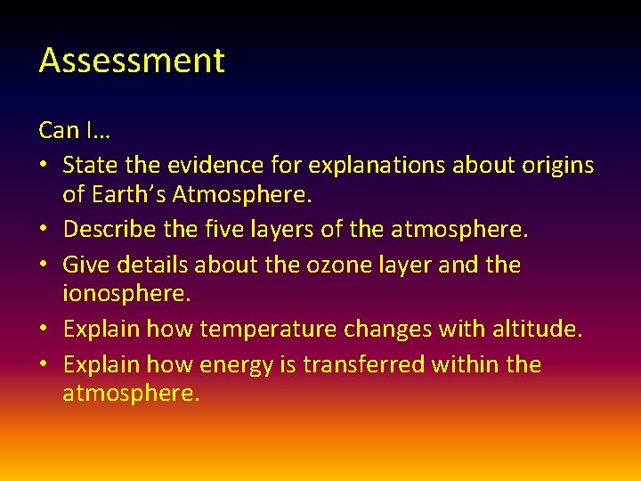 Assessment Can I… • State the evidence for explanations about origins of Earth’s Atmosphere.