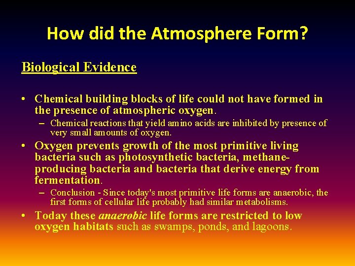 How did the Atmosphere Form? Biological Evidence • Chemical building blocks of life could
