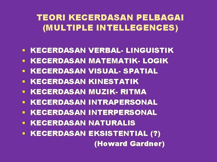 TEORI KECERDASAN PELBAGAI (MULTIPLE INTELLEGENCES) § § § § § KECERDASAN VERBAL- LINGUISTIK KECERDASAN