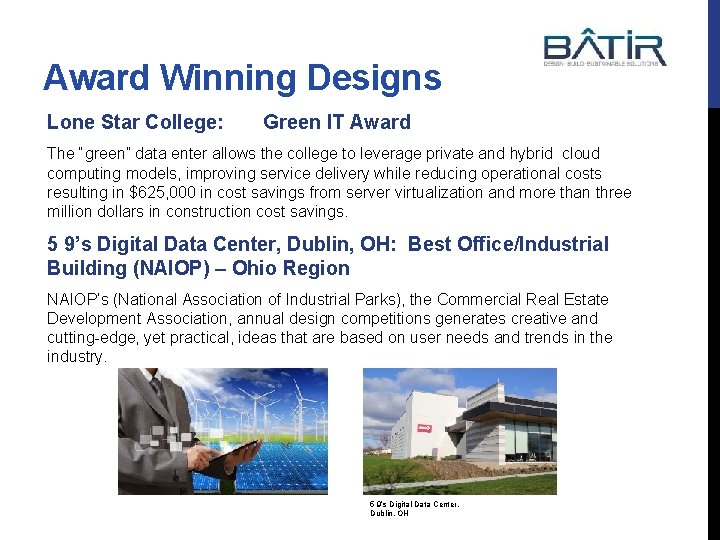 Award Winning Designs Lone Star College: Green IT Award The “green” data enter allows