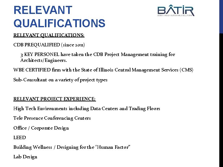 RELEVANT QUALIFICATIONS: CDB PREQUALIFIED (since 2011) 3 KEY PERSONEL have taken the CDB Project