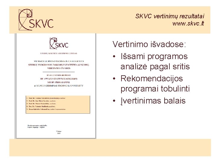 SKVC vertinimų rezultatai www. skvc. lt Vertinimo išvadose: • Išsami programos analizė pagal sritis