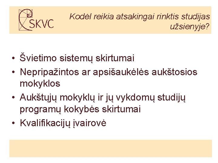 Kodėl reikia atsakingai rinktis studijas užsienyje? • Švietimo sistemų skirtumai • Nepripažintos ar apsišaukėlės