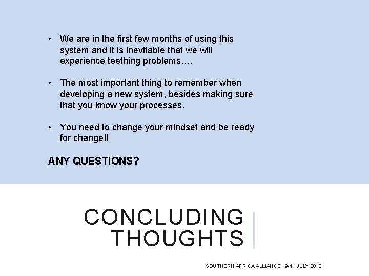  • We are in the first few months of using this system and