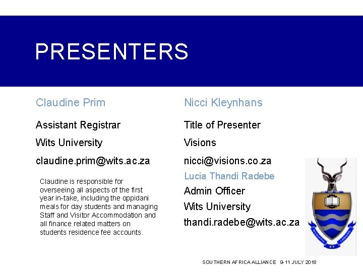 PRESENTERS Claudine Prim Nicci Kleynhans Assistant Registrar Title of Presenter Wits University Visions claudine.