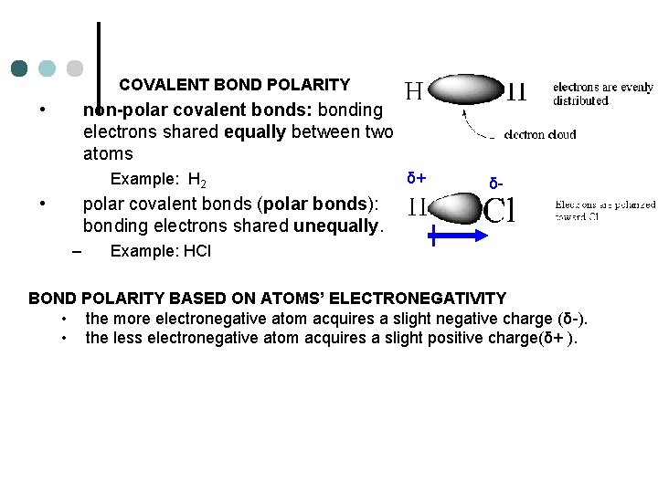 COVALENT BOND POLARITY • non-polar covalent bonds: bonding electrons shared equally between two atoms