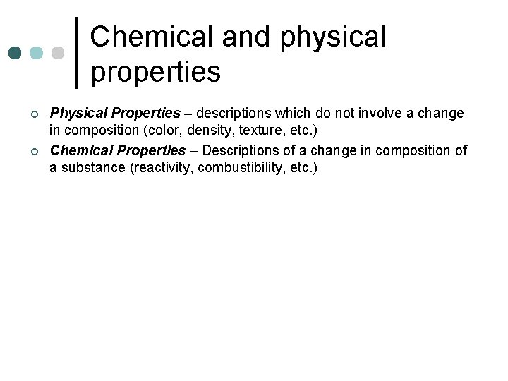 Chemical and physical properties ¢ ¢ Physical Properties – descriptions which do not involve