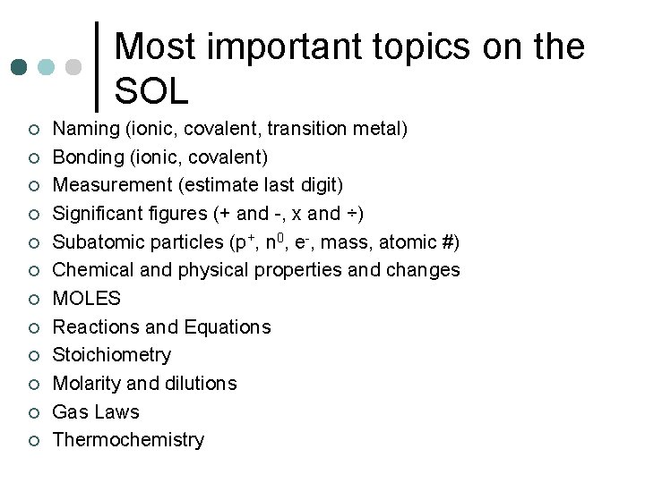 Most important topics on the SOL ¢ ¢ ¢ Naming (ionic, covalent, transition metal)